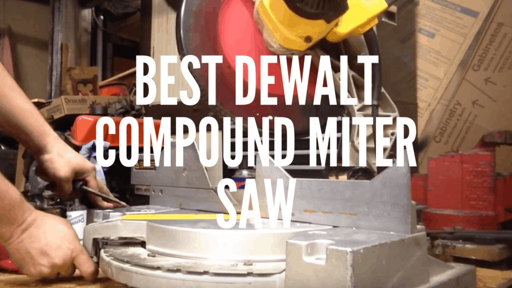 Best Dewalt Compound miter saw