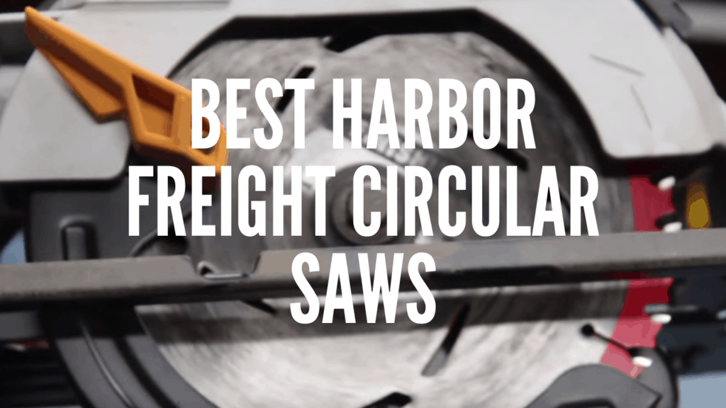 The Best Harbor Freight Circular Saws in 2020 - The Saw Guy