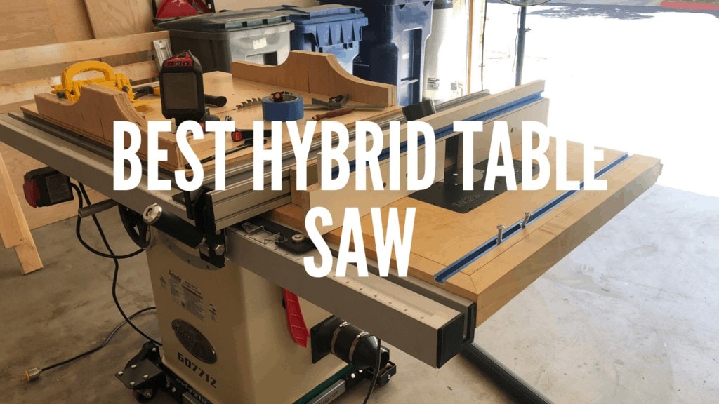 Best Hybrid Table Saw