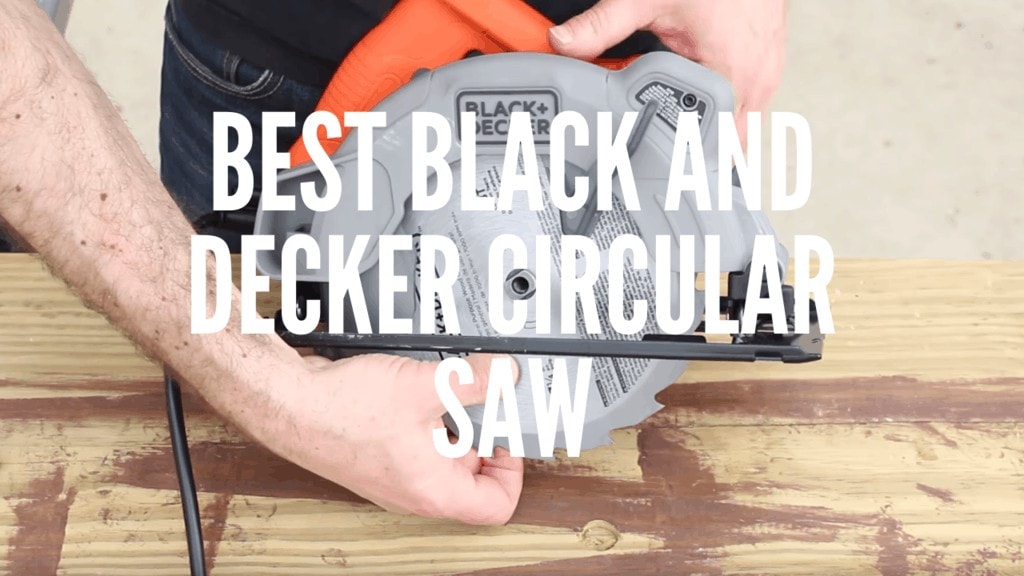 Black & Decker BDECS300C Circular Saw Review – Powertoolbuzz