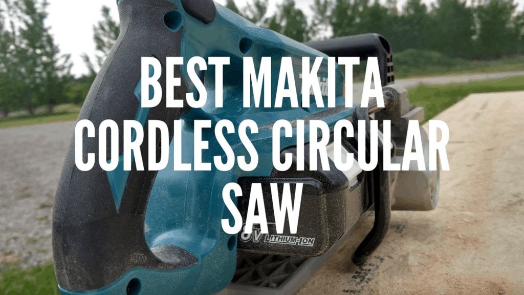 Best Makita Cordless Circular Saw