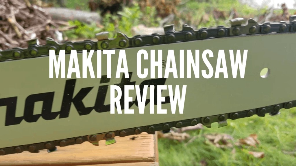 Makita Chainsaw Review