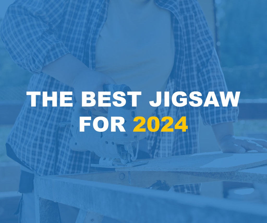 The Best Jigsaw for 2024 - ultimate guide